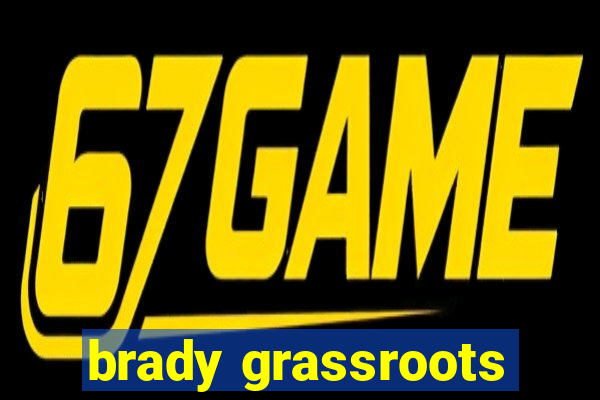 brady grassroots